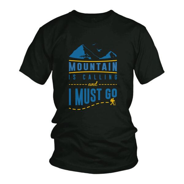 Mountain is calling and I must Go Tshirt